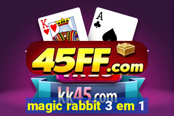magic rabbit 3 em 1